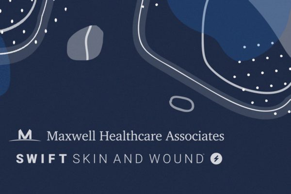 Maxwell Healthcare Associates and Swift Skin and Wound