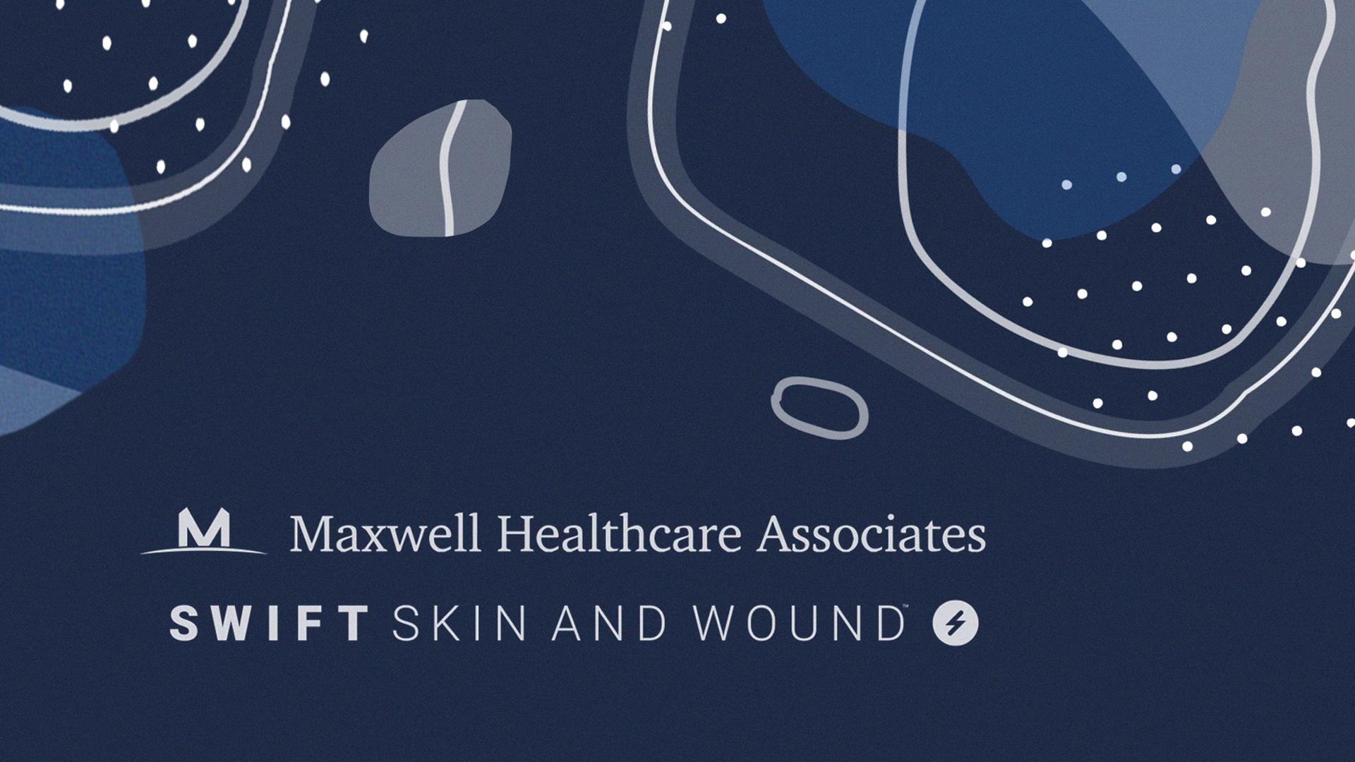 Maxwell Healthcare Associates and Swift Skin and Wound