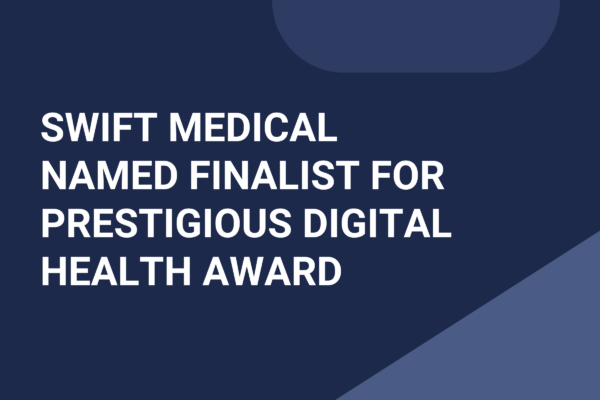 Swift Medical Named Finalist for Prestigious Digital Health Award