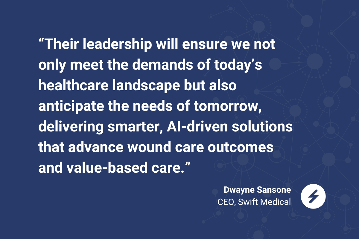 Dwayne Sansone, CEO of Swift Medical, shares, “Amy and Mark bring an exceptional depth of experience that will propel Swift’s mission forward. Their leadership will ensure we not only meet the demands of today’s healthcare landscape but also anticipate the needs of tomorrow, delivering smarter, AI-driven solutions that advance wound care outcomes and value-based care.”