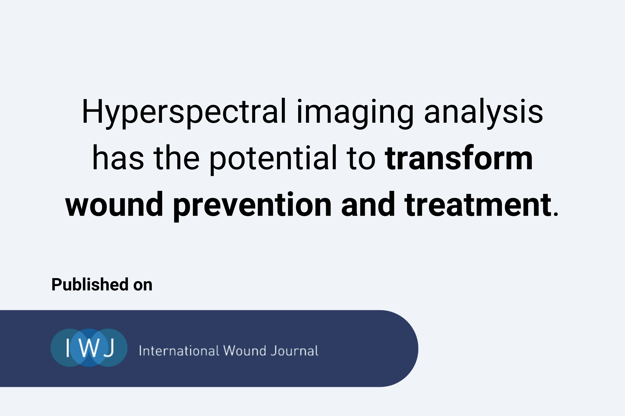 Hyperspectral imaging analysis has the potential to transform wound prevention and treatment.