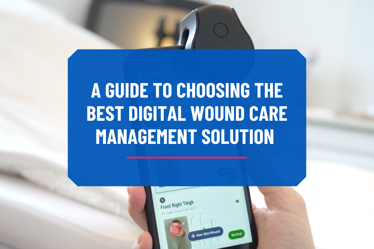 A Guide to Choosing the Best Digital Wound Care Management Solution
